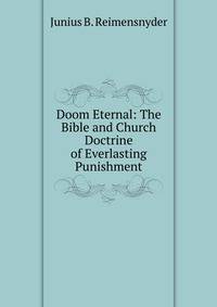 Doom Eternal: The Bible and Church Doctrine of Everlasting Punishment
