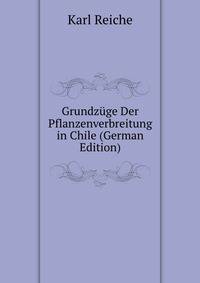Grundzuge Der Pflanzenverbreitung in Chile (German Edition)