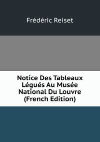 Notice Des Tableaux Legues Au Musee National Du Louvre (French Edition)