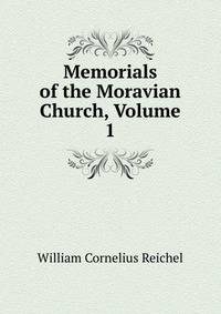 Memorials of the Moravian Church, Volume 1