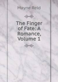 The Finger of Fate: A Romance, Volume 1