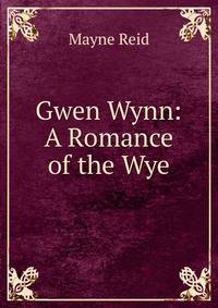 Gwen Wynn: A Romance of the Wye