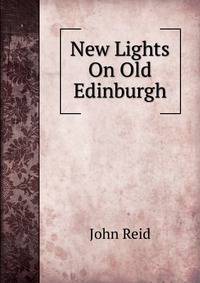 New Lights On Old Edinburgh