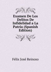 Examen De Los Delitos De Infidelidad a La Patria (Spanish Edition)