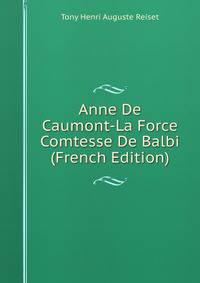 Anne De Caumont-La Force Comtesse De Balbi (French Edition)