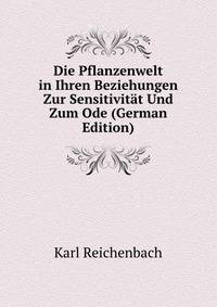 Die Pflanzenwelt in Ihren Beziehungen Zur Sensitivitat Und Zum Ode (German Edition)