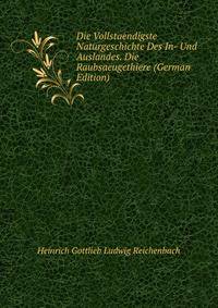 Die Vollstaendigste Naturgeschichte Des In- Und Auslandes. Die Raubsaeugethiere (German Edition)