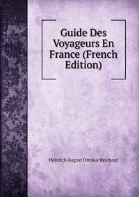 Guide Des Voyageurs En France (French Edition)
