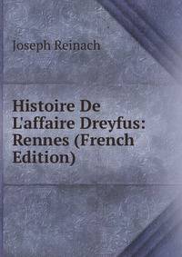 Histoire De L'affaire Dreyfus: Rennes (French Edition)