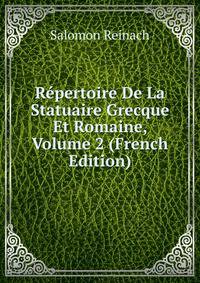 Repertoire De La Statuaire Grecque Et Romaine, Volume 2 (French Edition)