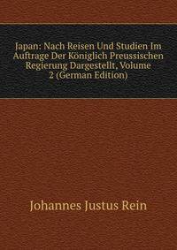 Japan: Nach Reisen Und Studien Im Auftrage Der Koniglich Preussischen Regierung Dargestellt, Volume 2 (German Edition)