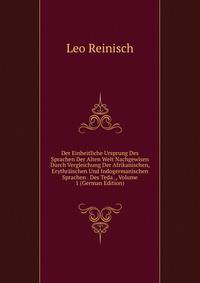 Der Einheitliche Ursprung Des Sprachen Der Alten Welt Nachgewisen Durch Vergleichung Der Afrikanischen, Erythraischen Und Indogermanischen Sprachen . Des Teda ., Volume 1 (German Edition)
