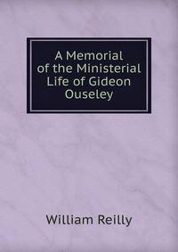 A Memorial of the Ministerial Life of Gideon Ouseley