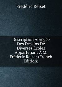 Description Abregee Des Dessins De Diverses Ecoles Appartenant A M. Frederic Reiset (French Edition)