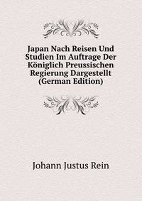 Japan Nach Reisen Und Studien Im Auftrage Der Koniglich Preussischen Regierung Dargestellt (German Edition)