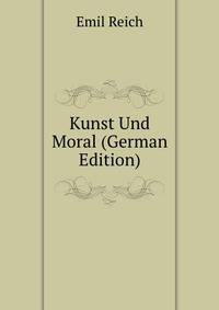 Kunst Und Moral. Eine sthetische Untersuchung