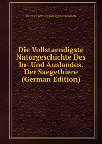 Die Vollstaendigste Naturgeschichte Des In- Und Auslandes. Der Saegethiere (German Edition)