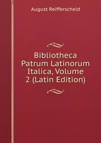 Bibliotheca Patrum Latinorum Italica, Volume 2 (Latin Edition)