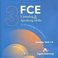 FCE Listening & Speaking Skills 3: Listening Tests 7-8 (аудиокурс на 2 CD)