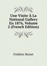 Une Visite A La National Gallery En 1876, Volume 2 (French Edition)