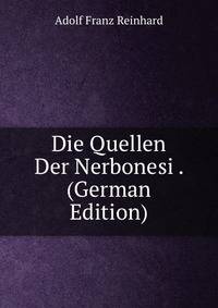 Die Quellen Der Nerbonesi . (German Edition)