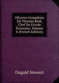 OEuvres Compl?tes De Thomas Reid, Chef De L'?cole ?cossaise, Volume 4 (French Edition)
