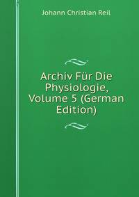 Archiv Fur Die Physiologie, Volume 5 (German Edition)