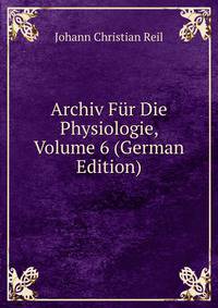 Archiv Fur Die Physiologie, Volume 6 (German Edition)