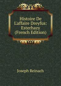 Histoire De L'affaire Dreyfus: Esterhazy (French Edition)