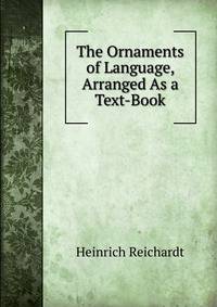 The Ornaments of Language, Arranged As a Text-Book