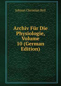 Archiv Fur Die Physiologie, Volume 10 (German Edition)