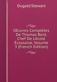 OEuvres Compl?tes De Thomas Reid, Chef De L'?cole ?cossaise, Volume 3 (French Edition)