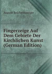 Fingerzeige Auf Dem Gebiete Der Kirchlichen Kunst (German Edition)