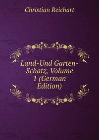 Land-Und Garten-Schatz, Volume 1 (German Edition)