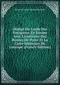 Abr?g? Du Guide Des Voyageurs En Europe Avec L'itin?raire Des Routes De Poste Et La Carte Itin?raire De L'europe (French Edition)