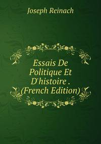 Essais De Politique Et D'histoire . (French Edition)