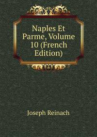 Naples Et Parme, Volume 10 (French Edition)