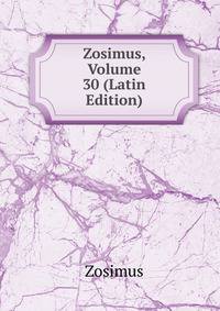 Zosimus, Volume 30 (Latin Edition)