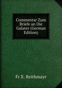 Commentar Zum Briefe an Die Galater (German Edition)
