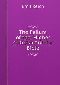 The Failure of the "Higher Criticism" of the Bible