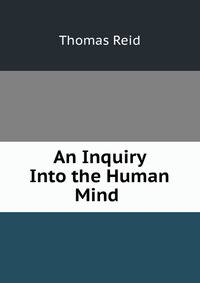 An Inquiry Into the Human Mind .