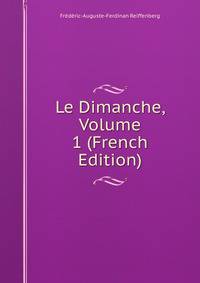Le Dimanche, Volume 1 (French Edition)