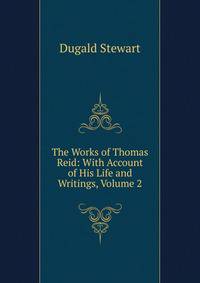 The Works of Thomas Reid: With Account of His Life and Writings, Volume 2