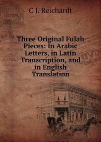 Three Original Fulah Pieces: In Arabic Letters, in Latin Transcription, and in English Translation