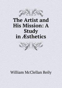 The Artist and His Mission: A Study in ?sthetics