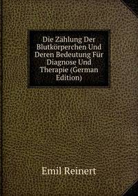 Die Zahlung Der Blutkorperchen Und Deren Bedeutung Fur Diagnose Und Therapie (German Edition)