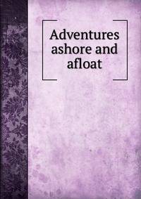 Adventures ashore and afloat