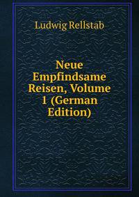 Neue Empfindsame Reisen, Volume 1 (German Edition)
