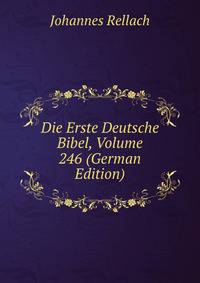 Die Erste Deutsche Bibel, Volume 246 (German Edition)