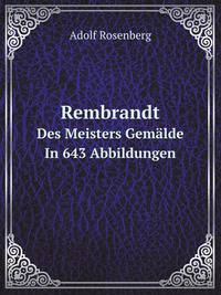 Rembrandt; Des Meisters Gemalde In 643 Abbildungen (German Edition)
